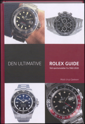 Den ultimative Rolex-guide : stål sportsmodeller fra 1960-2020