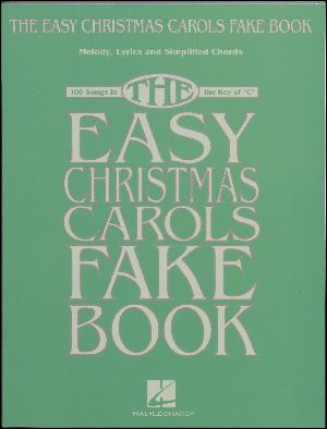 The easy Christmas carols fake book : 100 songs in the key of "C" : melody, lyrics and simplified chords