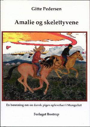 Amalie og skelettyvene : en beretning om en dansk piges oplevelser i Mongoliet