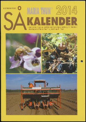 Maria Thuns såkalender : med plante,- luge- og høsttider samt gunstige arbejdsdage for biavleren. Årgang 2014