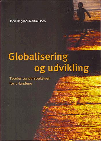 Globalisering og udvikling : teorier og perspektiver for u-landene