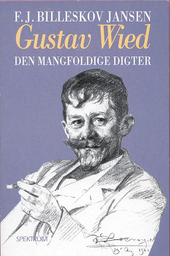 Gustav Wied : den mangfoldige digter : biografi