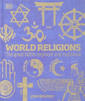 World religions : the great faiths explored and explained