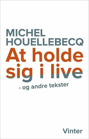 At holde sig i live - og andre tekster