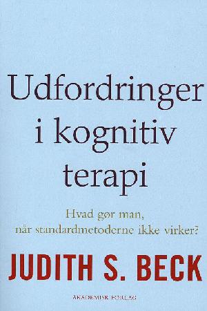 Udfordringer i kognitiv terapi : hvad gør man, når standardmetoderne ikke virker?