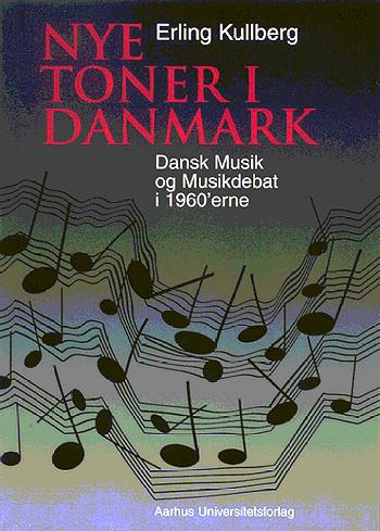 Nye toner i Danmark : dansk musik og musikdebat i 1960'erne