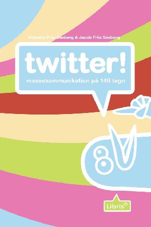 Twitter! : massekommunikation på 140 tegn