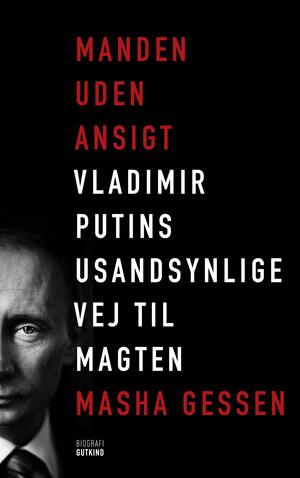 Manden uden ansigt : Vladimir Putins usandsynlige vej til magten