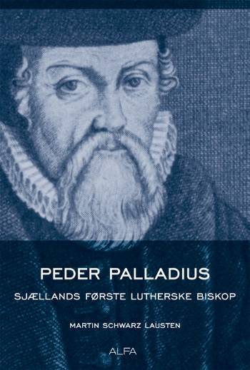 Peder Palladius : Sjællands første lutherske biskop