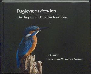 Fugleværnsfonden : for fugle, for folk og for fremtiden