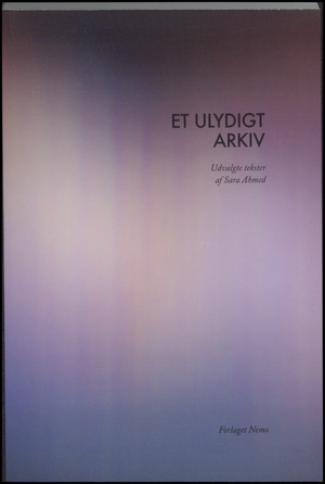 Et ulydigt arkiv : udvalgte tekster