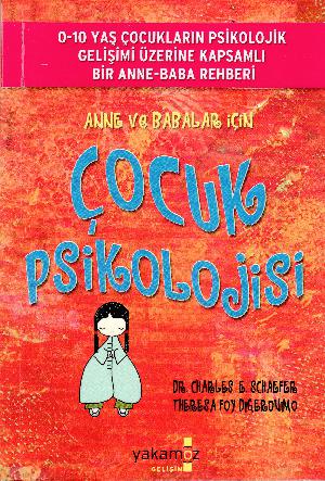 Çocuk psikolojisi : 0-10 yaş çocukların psikolojik gelişimi üzerine kapsamlı bir anne-baba rehberi