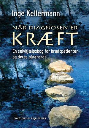 Når diagnosen er kræft : en selvhjælpsbog for kræftpatienter og deres pårørende