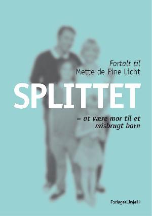 Splittet - at være mor til et misbrugt barn