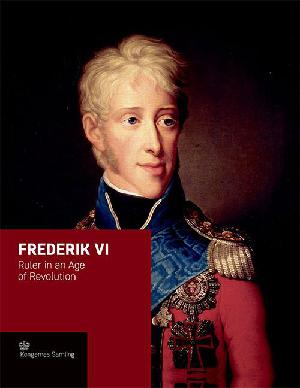 Frederik VI : ruler in an age of revolution