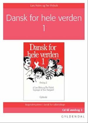 Dansk for hele verden 1 : begyndersystem i dansk for udlændinge : cd til øvebog. Cd til øvebog 2