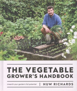 The vegetable grower's handbook : unearth your garden's full potential