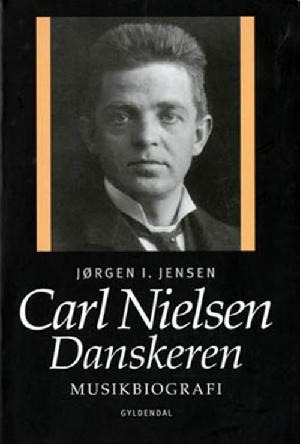 Carl Nielsen - danskeren : musikbiografi