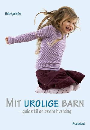 Mit urolige barn : guide til en bedre hverdag