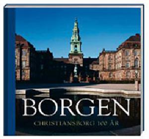 Borgen : Christiansborg 100 år