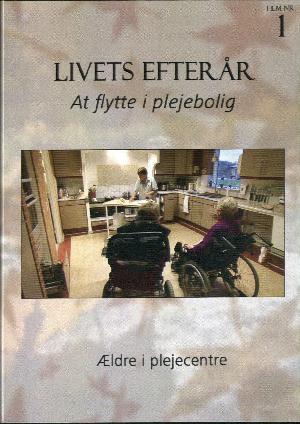 Livets efterår. Film nr. 1 : At flytte i plejebolig