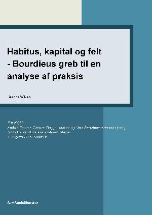 Habitus, kapital og felt - Bourdieus greb til en analyse af praksis