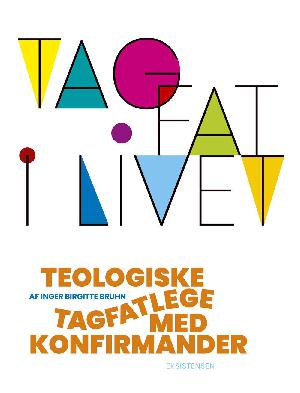 Tag fat i livet : teologiske tagfatlege med konfirmander