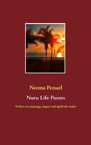 Nuru life poems : written from gratitude to our Lord Jesus for salvation, the gift of righteousness and lift in Him