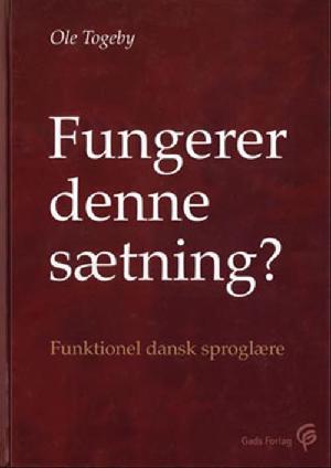 Fungerer denne sætning? : funktionel dansk sproglære