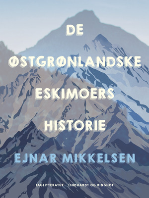 De østgrønlandske Eskimoers Historie