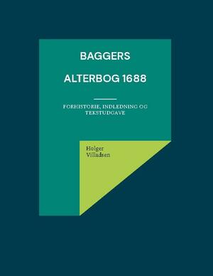 Baggers Alterbog 1688 : forhistorie, indledning og tekstudgave