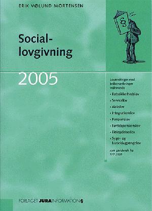 Sociallovgivning : nye love og lovændringer med tilhørende lovbemærkninger i folketingsåret .... 2005, 1/7 2005
