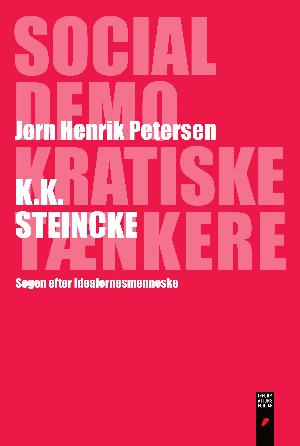 K.K. Steincke : søgen efter idealernes menneske