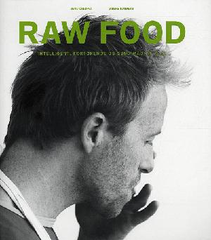 Raw food : intelligent, forførende og sund mad til alle