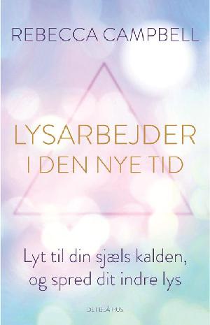 Lysarbejder i den nye tid : lyt til din sjæls kalden, og spred dit indre lys