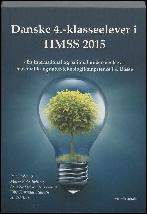 Danske 4.-klasseelever i TIMSS 2015 : en international og national undersøgelse af matematik- og natur/teknologikompetence i 4. klasse