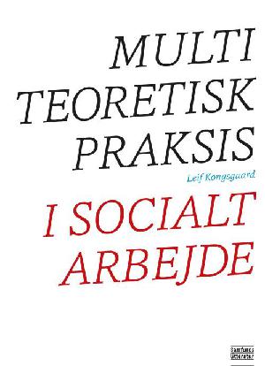 Multiteoretisk praksis i socialt arbejde