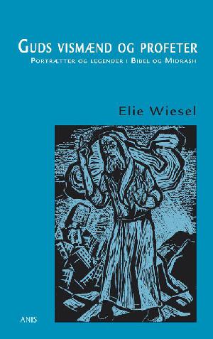 Guds vismænd og profeter : portrætter og legender i Bibel og Midrash