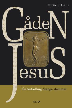 Gåden Jesus : én fortælling - mange stemmer