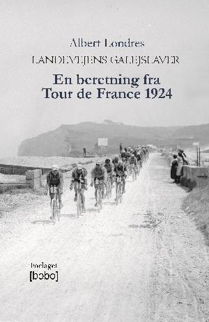 Landevejens galejslaver : en beretning fra Tour de France 1924