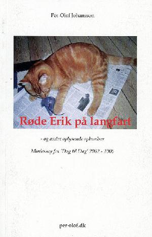 Røde Erik på langfart og andre oplysende oplevelser : miniessay fra "Dag til Dag" 2002-2006
