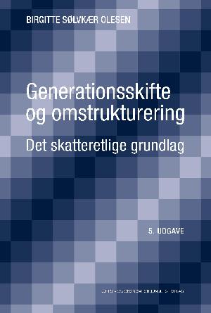 Generationsskifte og omstrukturering : det skatteretlige grundlag