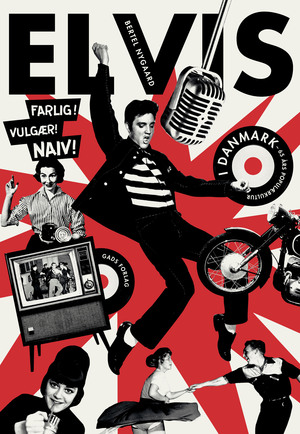 Elvis i Danmark : 65 års populærkultur