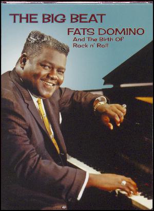 The big beat : Fats Domino and the birth of rock n' roll