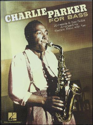 Charlie Parker for bass : 20 heads & sax solos arranged for electric bass with tab