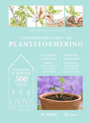 Haveselskabets bog om planteformering : formering af mere end 500 arter