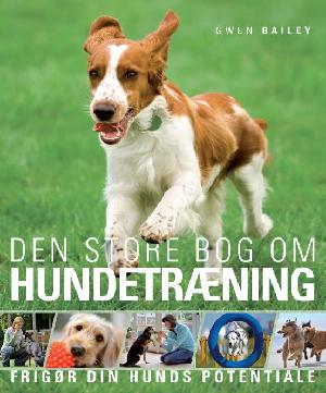 Den store bog om hundetræning : frigør din hunds potentiale