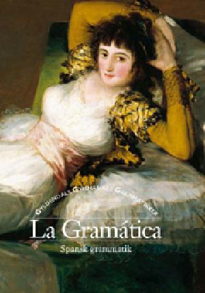 La gramática : spansk grammatik