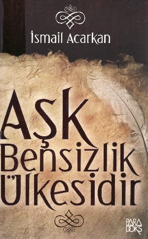 Aşk bensizlik ülkesidir