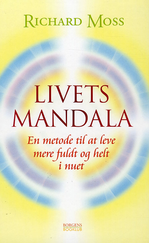 Livets mandala : en metode til at leve mere helt og fuldt i nuet